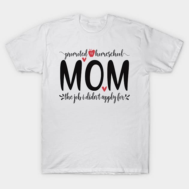 promoted to homeschool mom T-Shirt by Tetsue